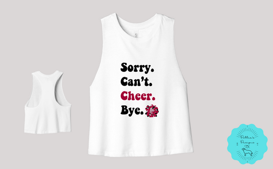Cinco Ranch Cheer Sorry. Can't. Cheer. Bye Racerback Cropped Tank